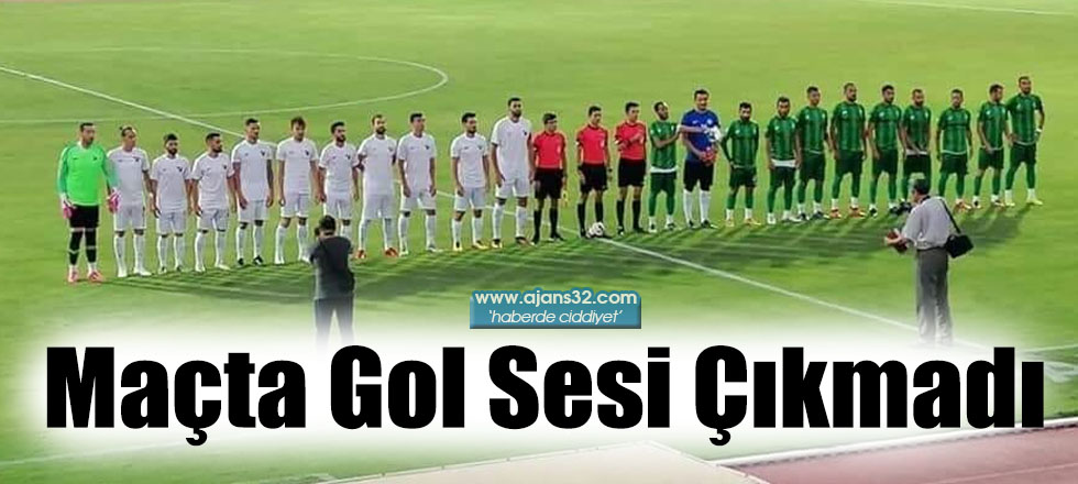 Maçta Gol Sesi Çıkmadı