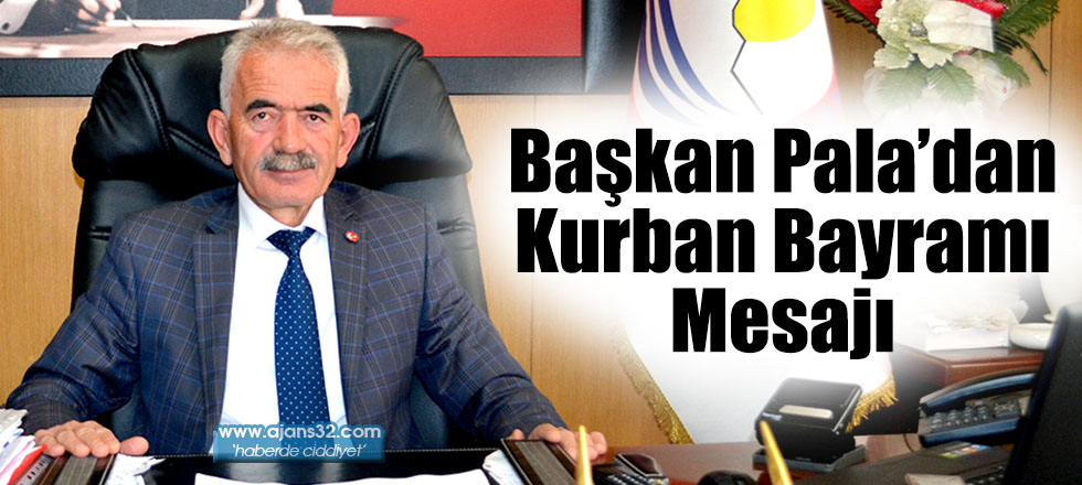 Başkan Pala’dan Kurban Bayramı Mesajı