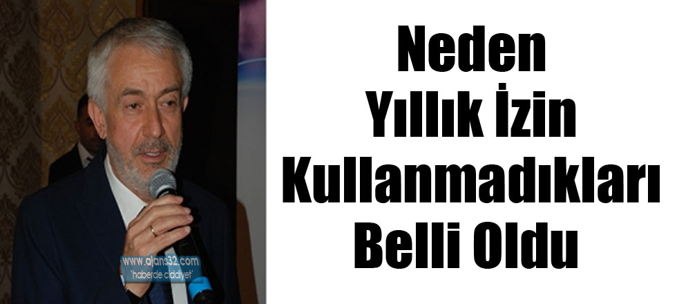 Neden Yıllık İzin Kullanmadıkları Belli Oldu