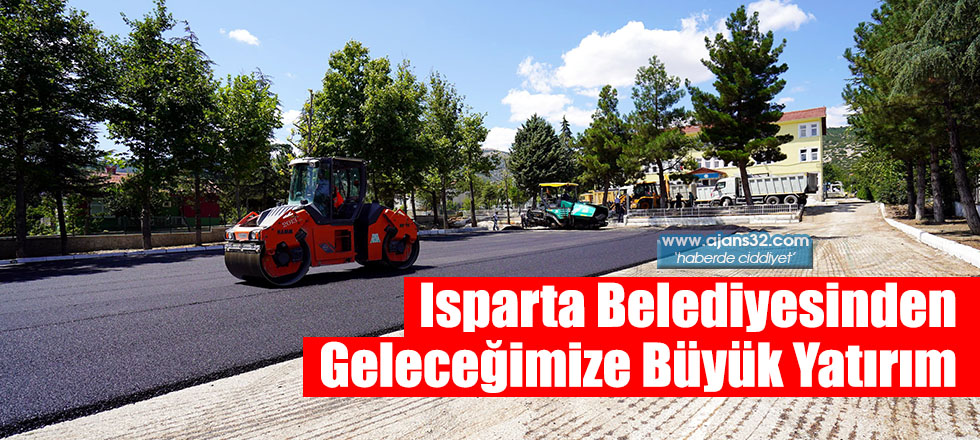 Isparta Belediyesinden Geleceğimize Büyük Yatırım