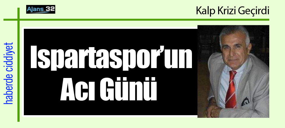 Ispartaspor'un Acı Günü