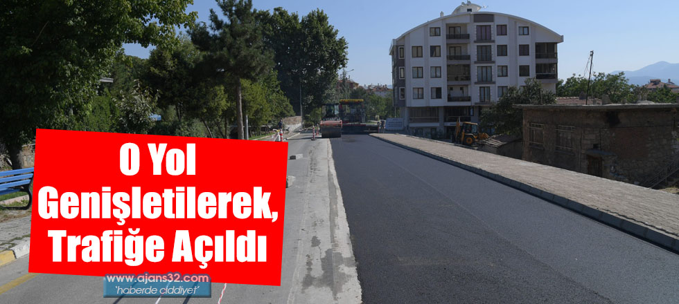 O Yol Genişletilerek, Trafiğe Açıldı