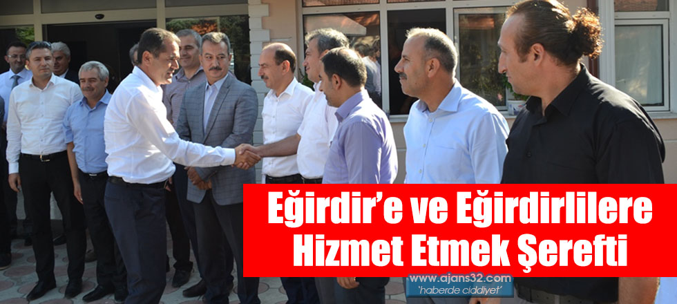 Eğirdir’e ve Eğirdirlilere Hizmet Etmek Şerefti