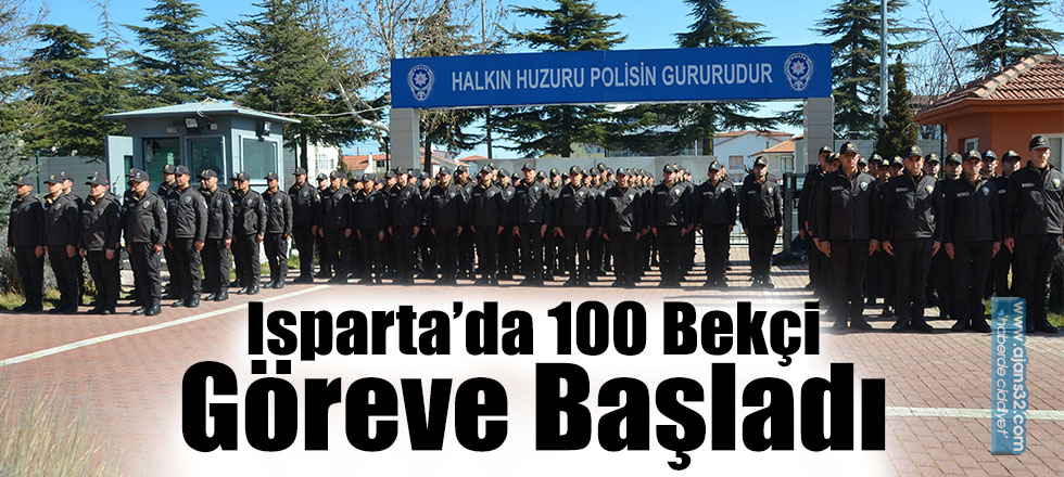 Isparta’da 100 Bekçi Göreve Başladı