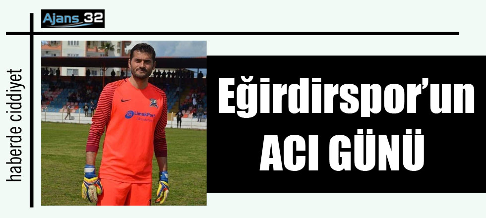 Eğirdirspor'un Acı Günü