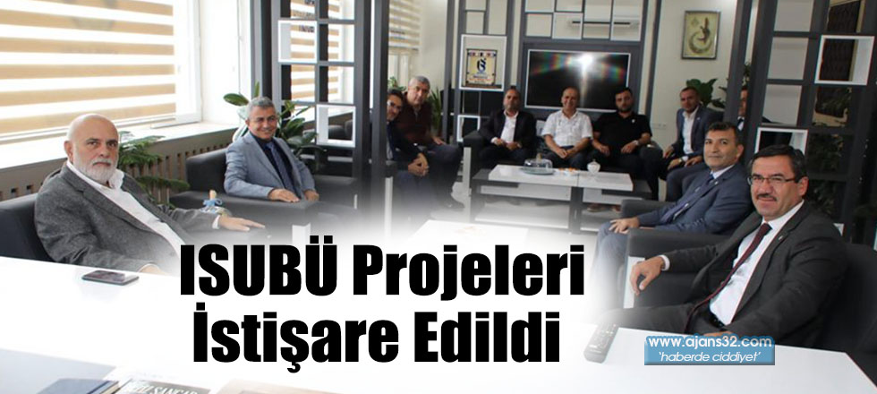 ISUBÜ Projeleri İstişare Edildi