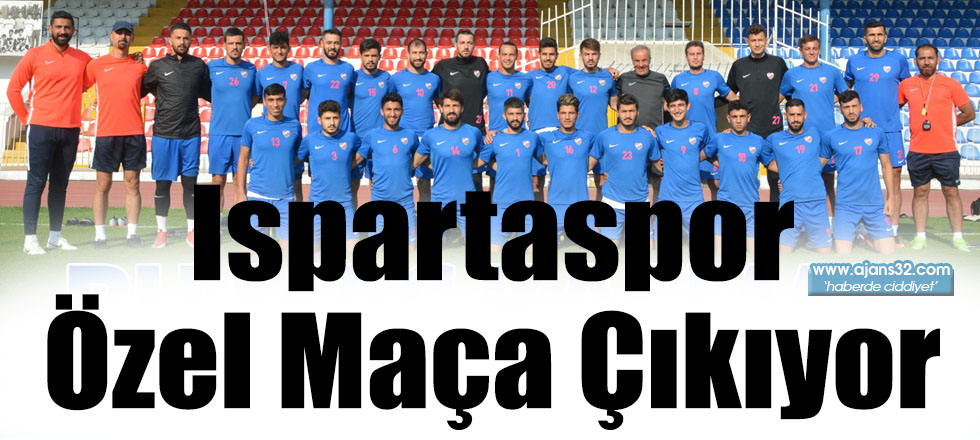 Ispartaspor Özel Maça Çıkıyor