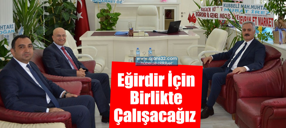 Eğirdir İçin Birlikte Çalışacağız