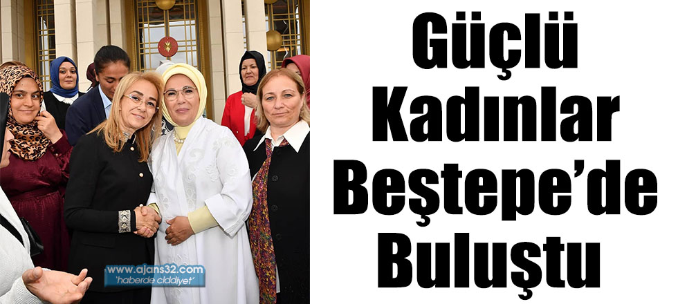 Güçlü Kadınlar Beştepe’de Buluştu