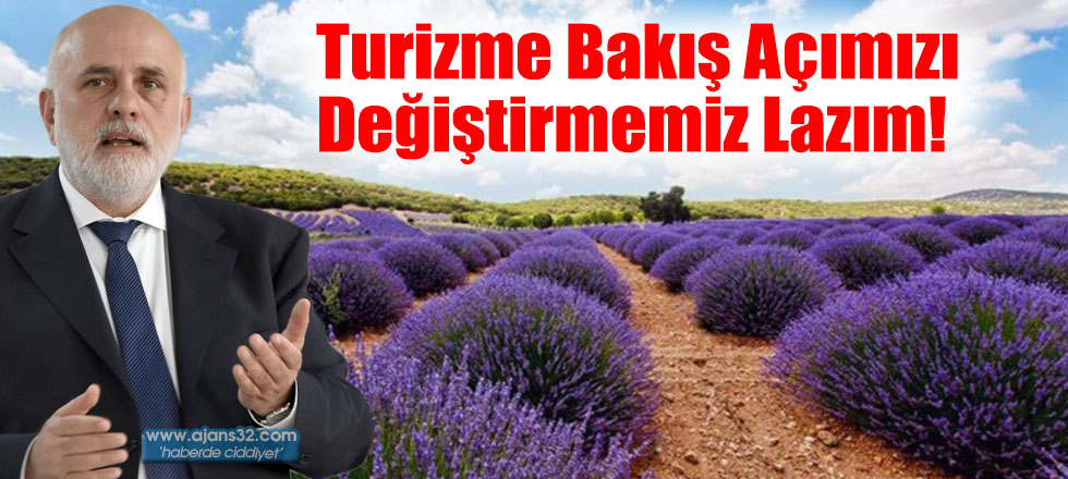 Turizme Bakış Açımızı Değiştirmemiz Lazım!