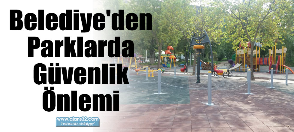 Belediye'den Parklarda Güvenlik Önlemi