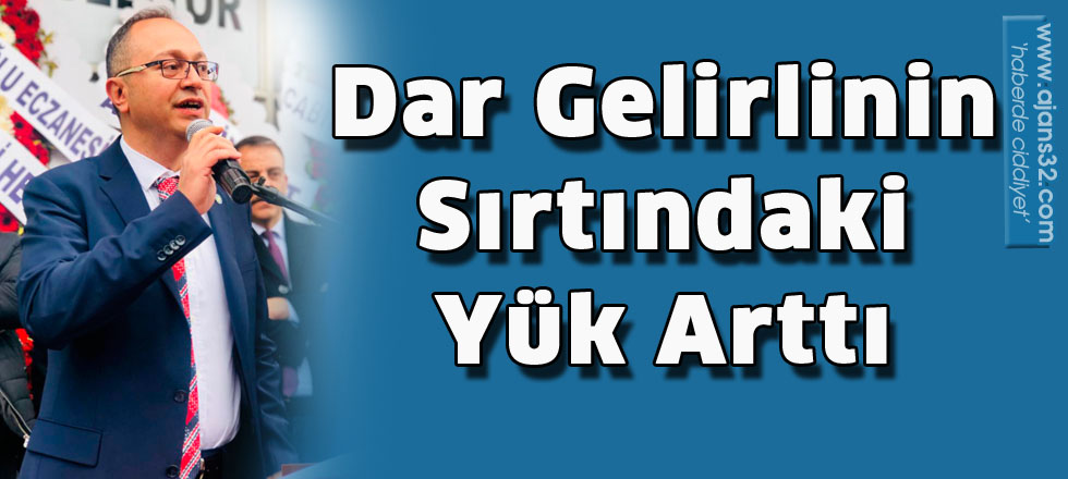 Dar gelirlinin sırtındaki yük arttı