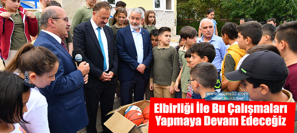 Elbirliği İle Bu Çalışmaları Yapmaya Devam Edeceğiz