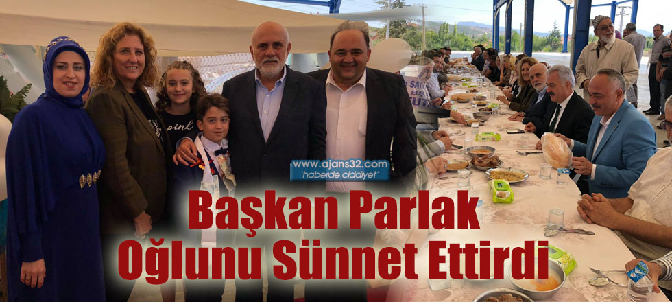 Başkan Parlak Oğlunu Sünnet Ettirdi