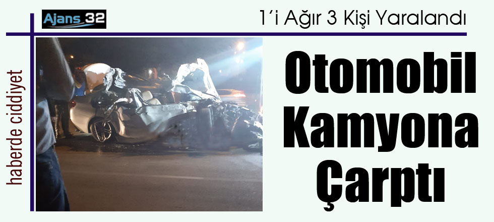 Otomobil Kamyona Çarptı: 3 Yaralı