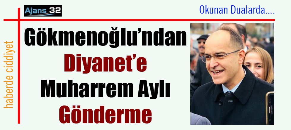 Gökmenoğlu'ndan Diyanet'e Muharrem Aylı Gönderme