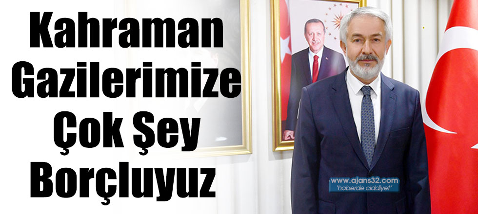 Kahraman Gazilerimize Çok Şey Borçluyuz