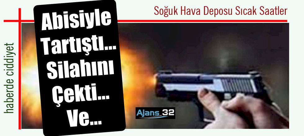 Abisiyle Tartıştı... Silahını Çekti... Ve...