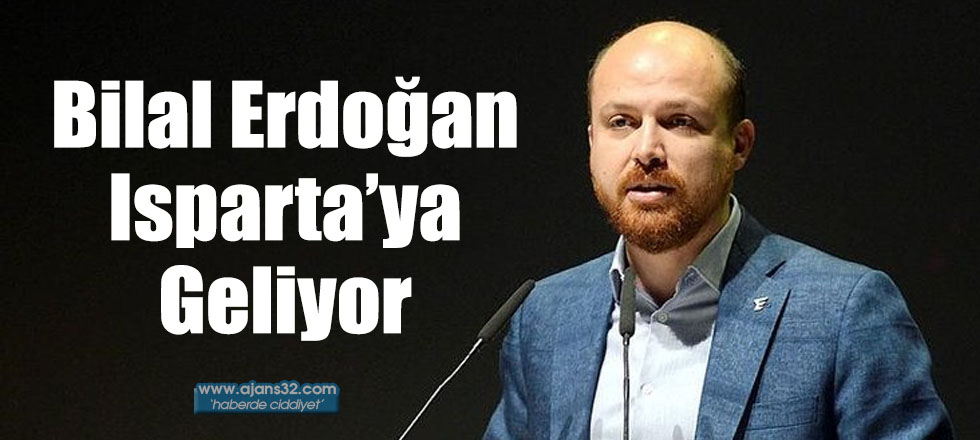 Bilal Erdoğan Isparta’ya Geliyor