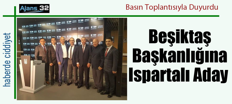 Beşiktaş Başkanlığına Ispartalı Aday