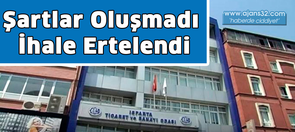 Şartlar Oluşmadı İhale Ertelendi