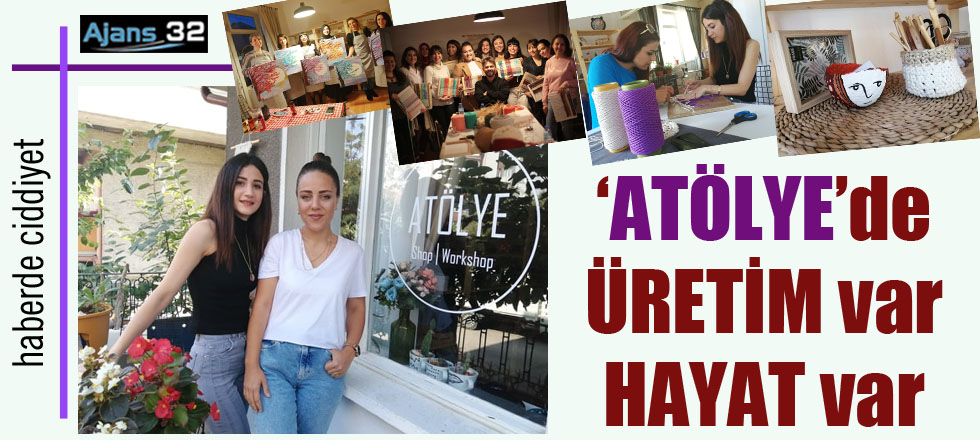 'Atölye'de Üretim Var Hayat Var