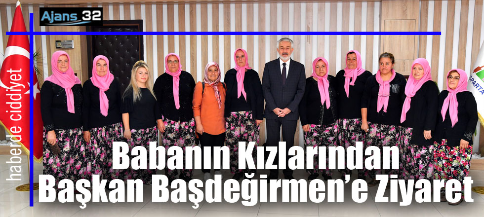 Babanın Kızlarından Başkan Başdeğirmen’e Ziyaret