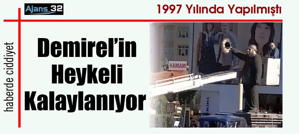 Demirel'in Heykeli Kalaylanıyor