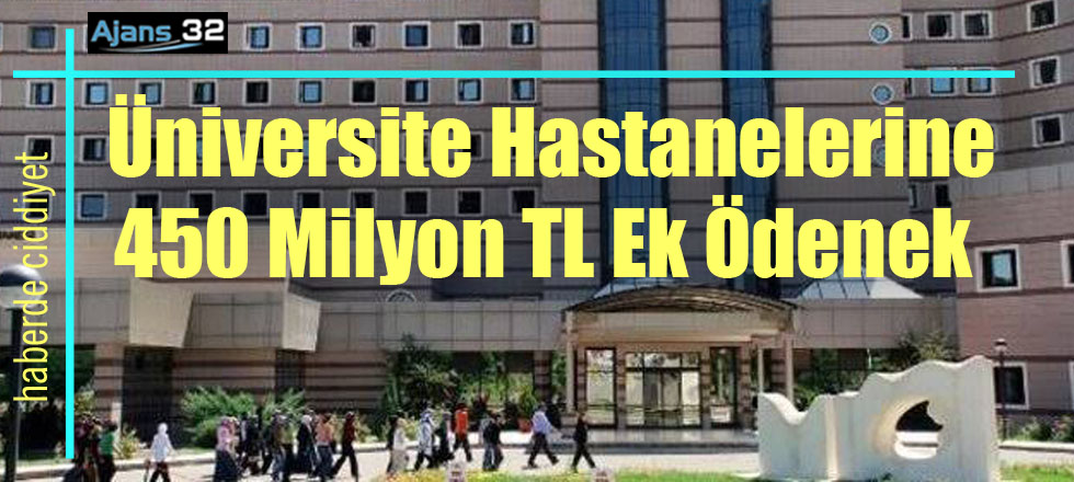 Üniversite Hastanelerine 450 Milyon TL Ek Ödenek