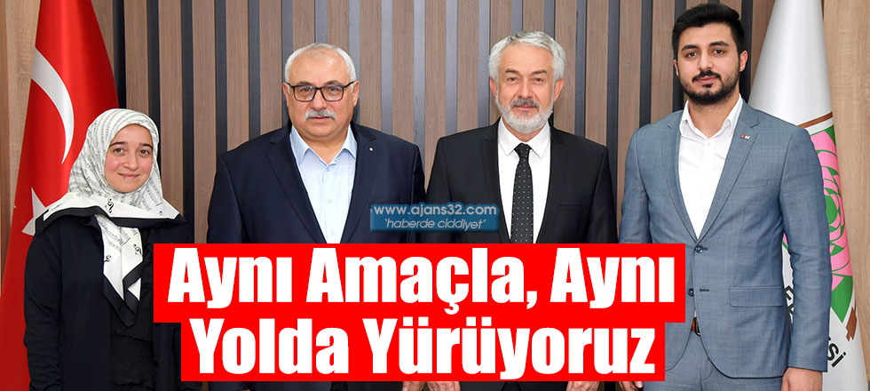 Aynı Amaçla, Aynı Yolda Yürüyoruz