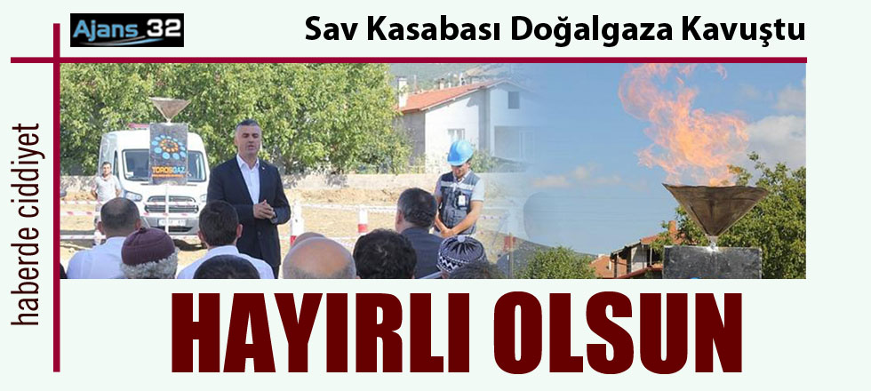 Hayırlı Olsun / Sav Doğalgaza Kavuştu