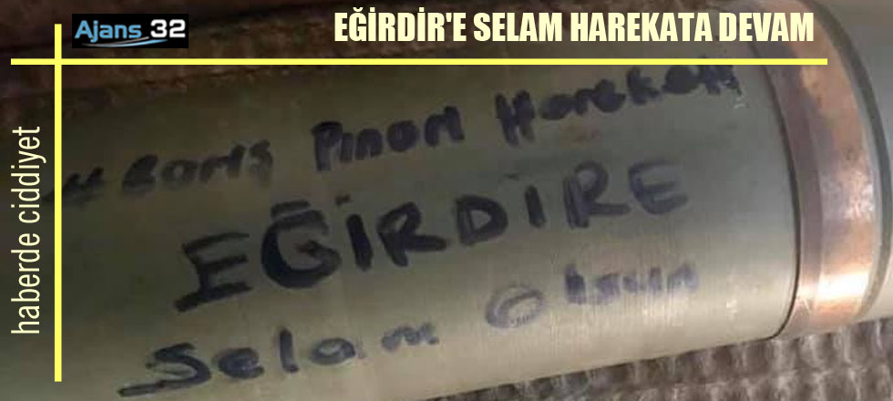 Eğirdir'e Selam Harekata Devam