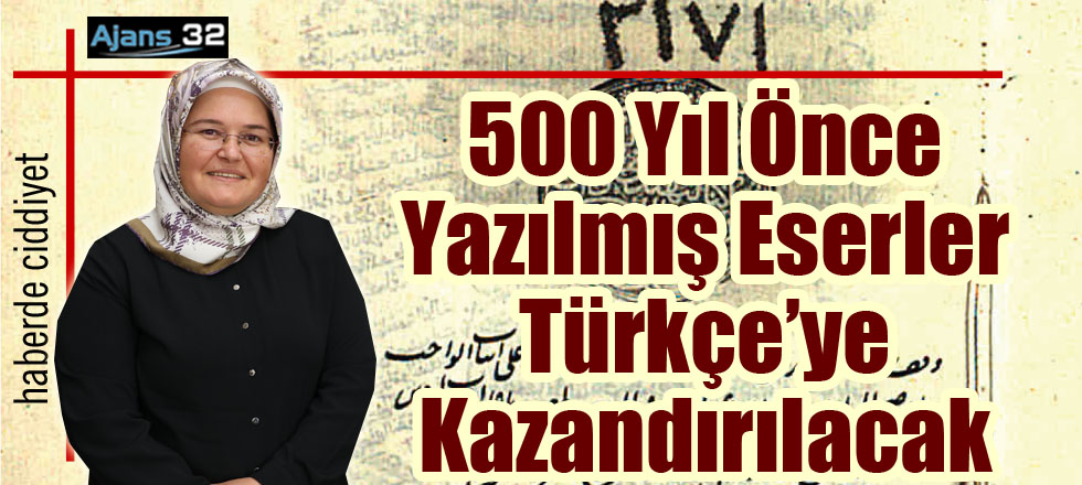 500 Yıl Önce Yazılmış Eserler Türkçeye Kazandırılacak