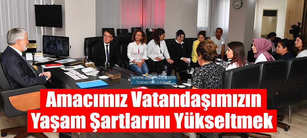 Amacımız Vatandaşımızın Yaşam Şartlarını Yükseltmek