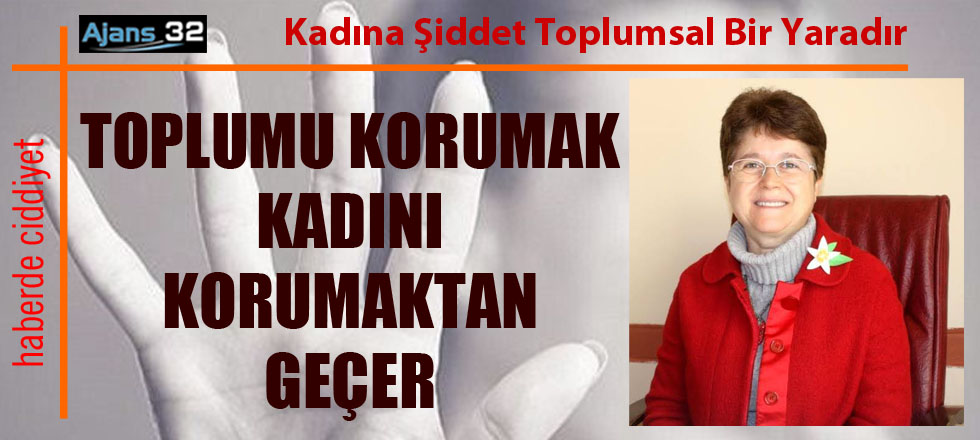 Toplumu Korumak Kadını Korumaktan Geçer