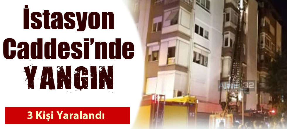 İstasyon Caddesi'nde Yangın: 3 Yaralı