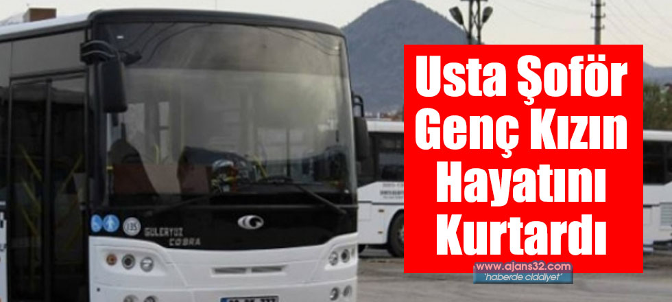 Usta Şoför Genç Kızın Hayatını Kurtardı