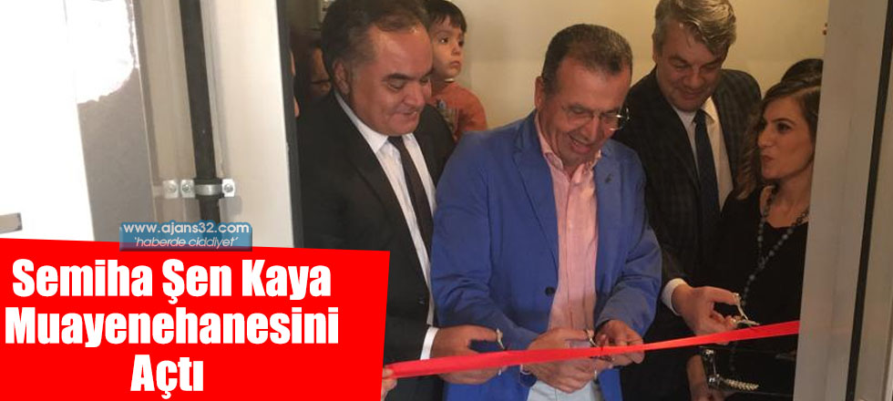 Semiha Şen Kaya Muayenehanesini Açtı