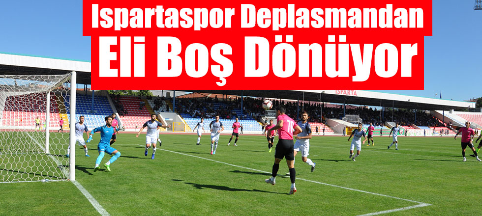 Ispartaspor Deplasmandan Eli Boş Dönüyor