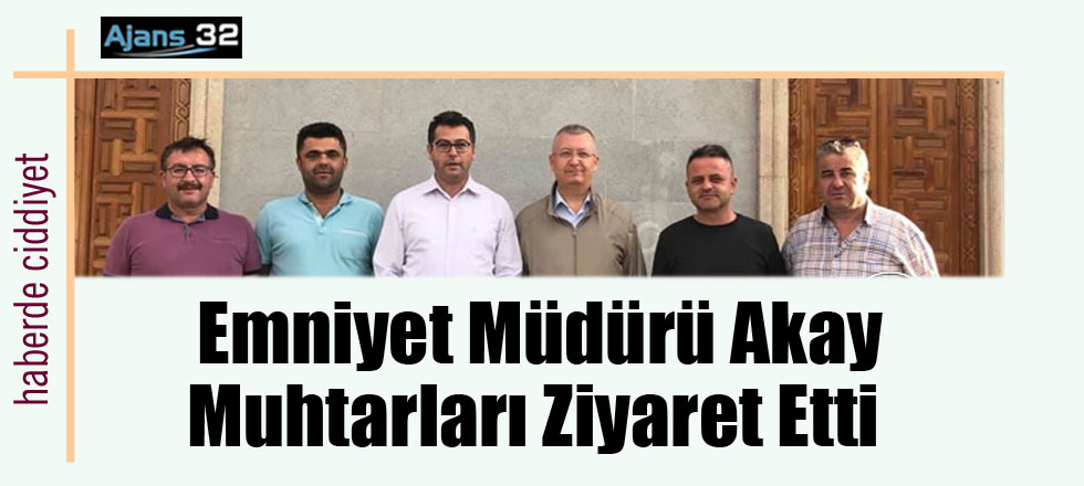 Emniyet Müdürü Akay Muhtarları Ziyaret Etti