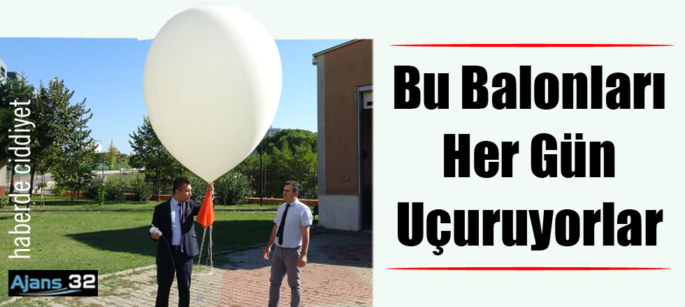 Bu Balonları Her Gün Uçuruyorlar