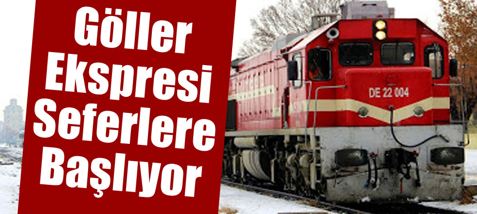 Göller Ekspresi Seferlere Başlıyor