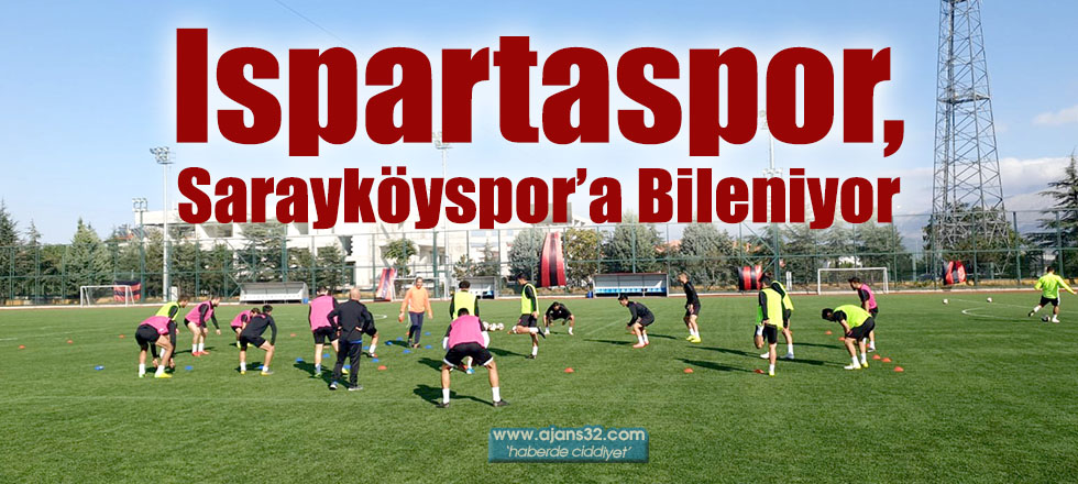Ispartaspor, Sarayköyspor’a Bileniyor