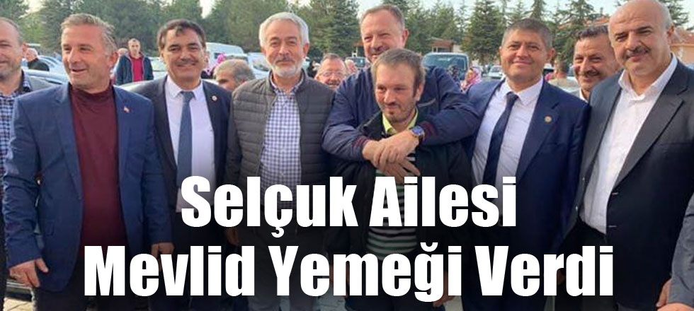 Selçuk Ailesi Mevlid Yemeği Verdi