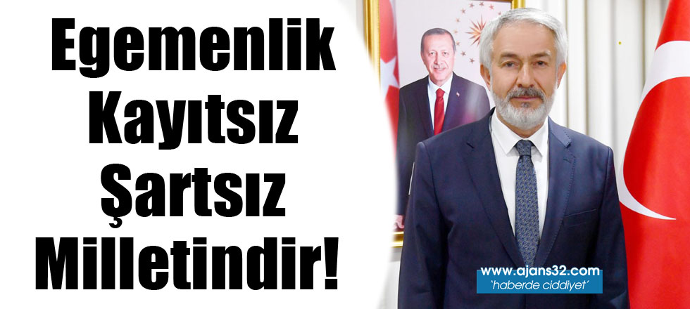 Egemenlik Kayıtsız Şartsız Milletindir!