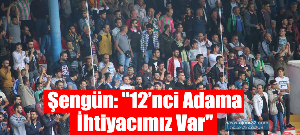 Şengün: "12’nci Adama İhtiyacımız Var"