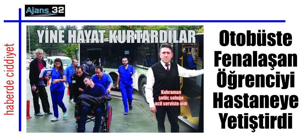 Otobüste Fenalaşan Öğrenciyi Hastaneye Yetiştirdi