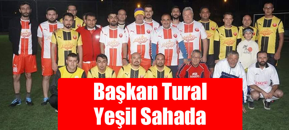 Başkan Tural Yeşil Sahada