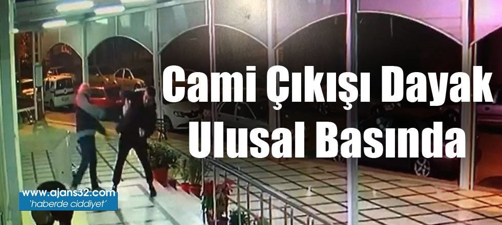 Cami Çıkışı Dayak Ulusal Basında