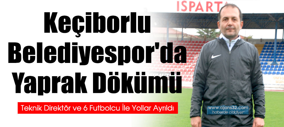 Keçiborlu Belediyespor'da Yaprak Dökümü